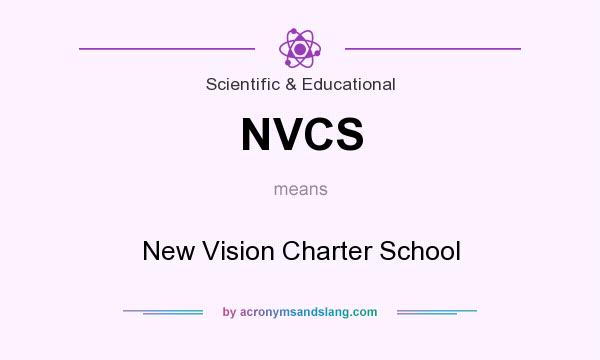 What does NVCS mean? It stands for New Vision Charter School