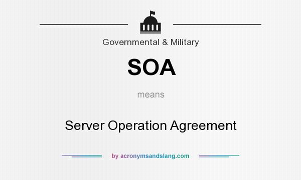 What does SOA mean? It stands for Server Operation Agreement