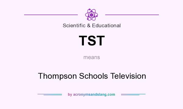 What does TST mean? It stands for Thompson Schools Television