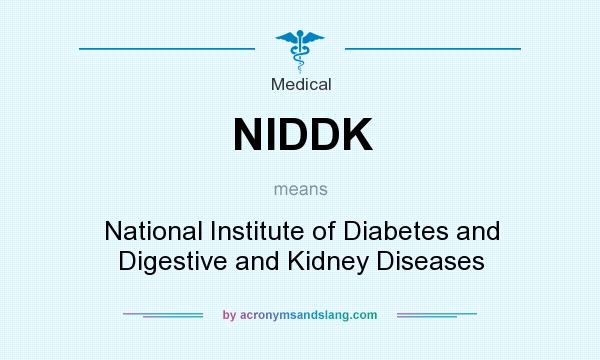 What does NIDDK mean? It stands for National Institute of Diabetes and Digestive and Kidney Diseases