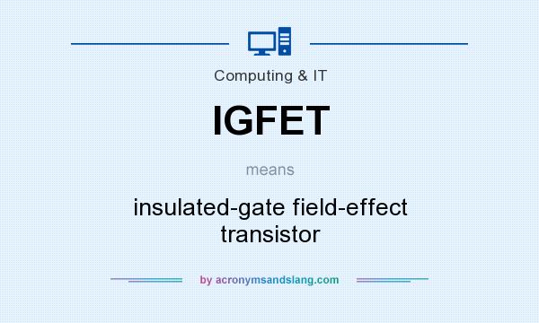What does IGFET mean? It stands for insulated-gate field-effect transistor