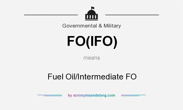 What does FO(IFO) mean? It stands for Fuel Oil/Intermediate FO
