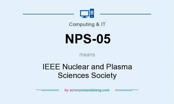 What does NPS-05 mean? It stands for IEEE Nuclear and Plasma Sciences Society