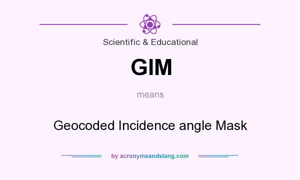 What does GIM mean? It stands for Geocoded Incidence angle Mask