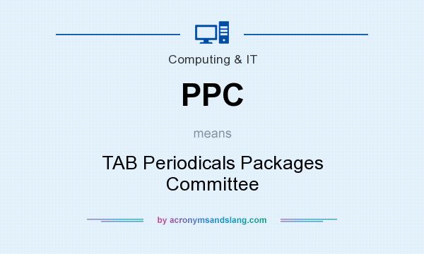 What does PPC mean? It stands for TAB Periodicals Packages Committee