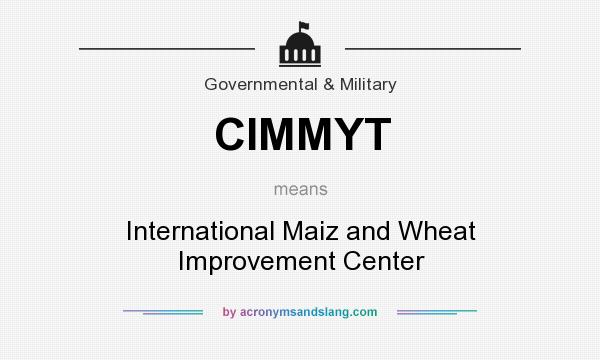 What does CIMMYT mean? It stands for International Maiz and Wheat Improvement Center