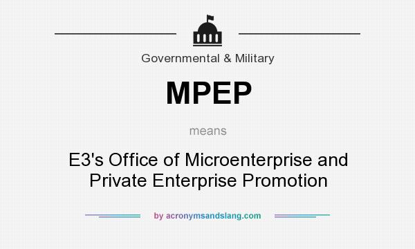 What does MPEP mean? It stands for E3`s Office of Microenterprise and Private Enterprise Promotion