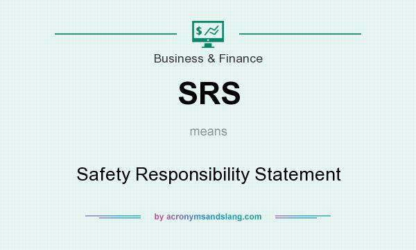 What does SRS mean? It stands for Safety Responsibility Statement