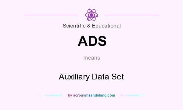 What does ADS mean? It stands for Auxiliary Data Set
