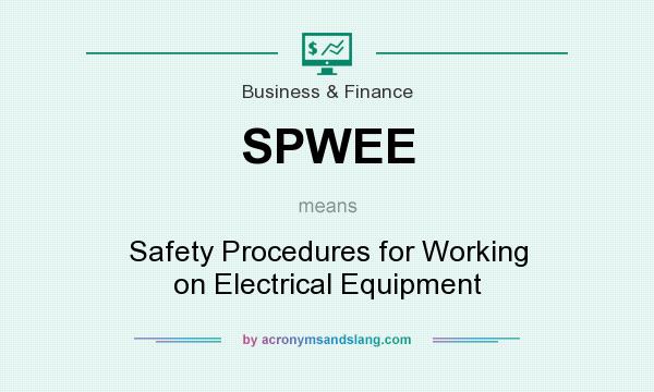 What does SPWEE mean? It stands for Safety Procedures for Working on Electrical Equipment