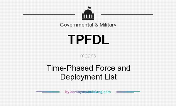 What does TPFDL mean? It stands for Time-Phased Force and Deployment List