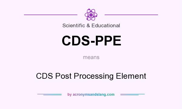What does CDS-PPE mean? It stands for CDS Post Processing Element