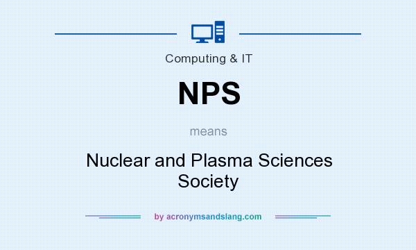 What does NPS mean? It stands for Nuclear and Plasma Sciences Society