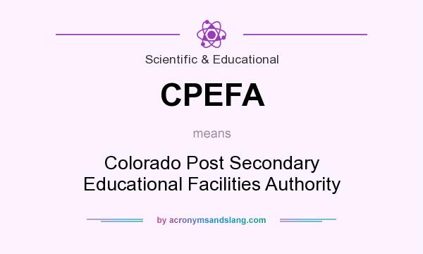 What does CPEFA mean? It stands for Colorado Post Secondary Educational Facilities Authority