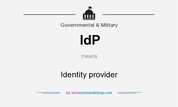 What does IdP mean? It stands for Identity provider