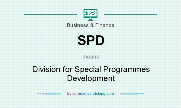 What does SPD mean? It stands for Division for Special Programmes Development
