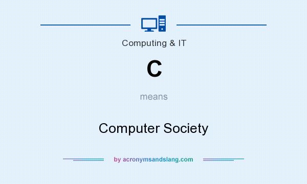 What does C mean? It stands for Computer Society