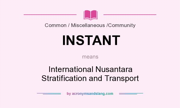 What does INSTANT mean? It stands for International Nusantara Stratification and Transport