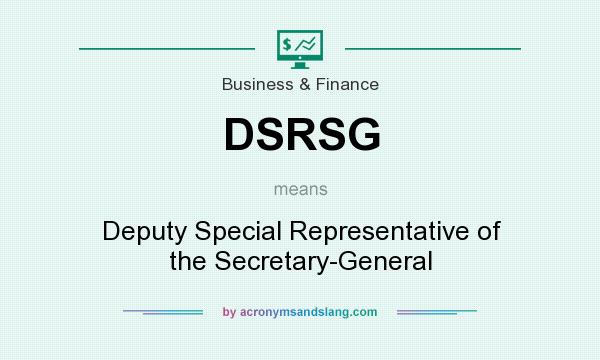 What does DSRSG mean? It stands for Deputy Special Representative of the Secretary-General