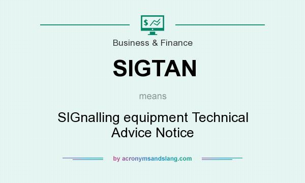 What does SIGTAN mean? It stands for SIGnalling equipment Technical Advice Notice