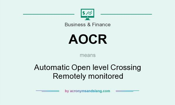 What does AOCR mean? It stands for Automatic Open level Crossing Remotely monitored