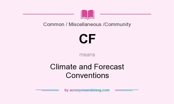 What does CF mean? It stands for Climate and Forecast Conventions