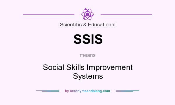 What does SSIS mean? It stands for Social Skills Improvement Systems