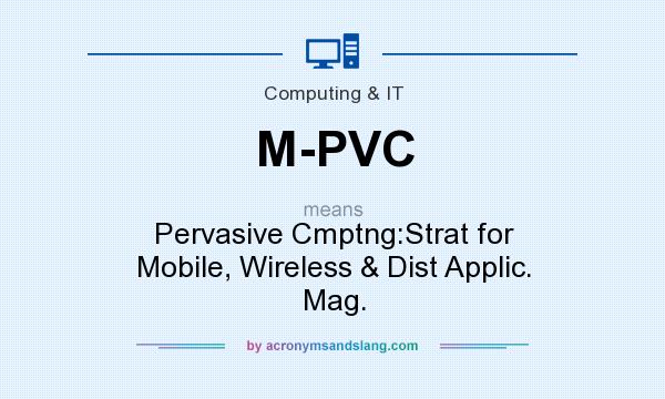 What does M-PVC mean? It stands for Pervasive Cmptng:Strat for Mobile, Wireless & Dist Applic. Mag.