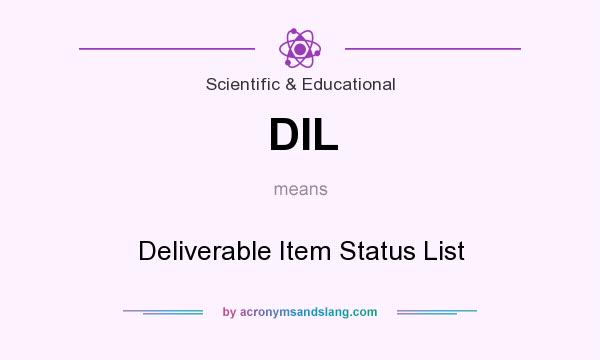 What does DIL mean? It stands for Deliverable Item Status List