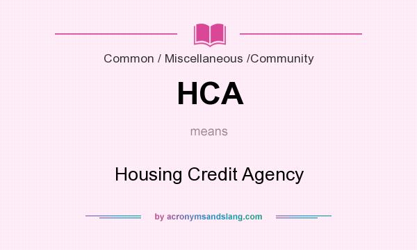 What does HCA mean? It stands for Housing Credit Agency