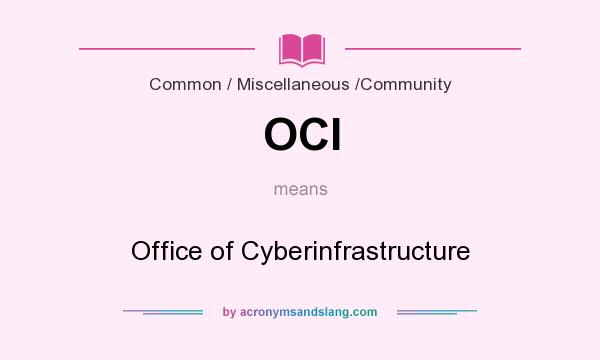 What does OCI mean? It stands for Office of Cyberinfrastructure