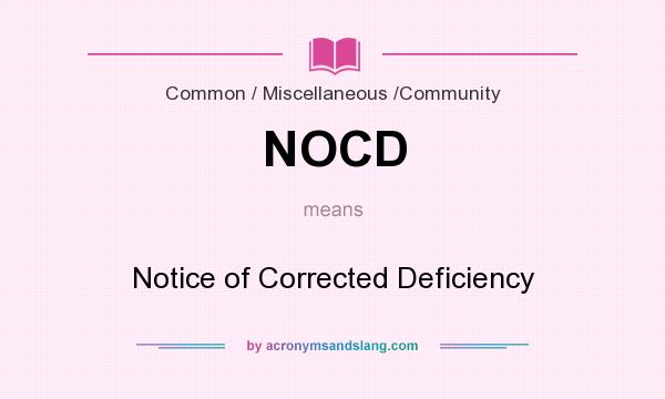 What does NOCD mean? It stands for Notice of Corrected Deficiency