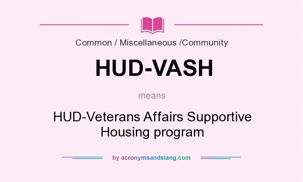 What does HUD-VASH mean? It stands for HUD-Veterans Affairs Supportive Housing program
