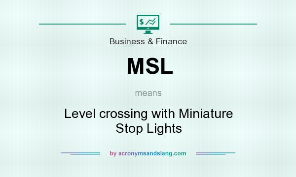 What does MSL mean? It stands for Level crossing with Miniature Stop Lights