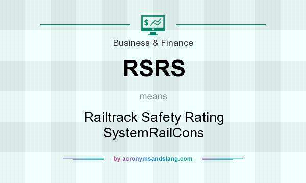 What does RSRS mean? It stands for Railtrack Safety Rating SystemRailCons
