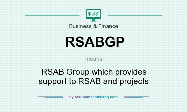 What does RSABGP mean? It stands for RSAB Group which provides support to RSAB and projects