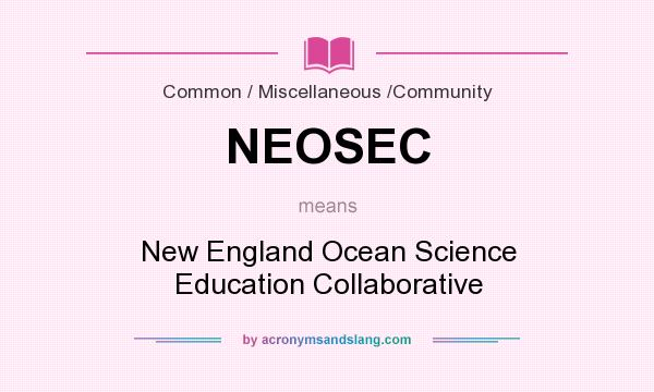 What does NEOSEC mean? It stands for New England Ocean Science Education Collaborative