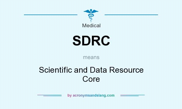 What does SDRC mean? It stands for Scientific and Data Resource Core