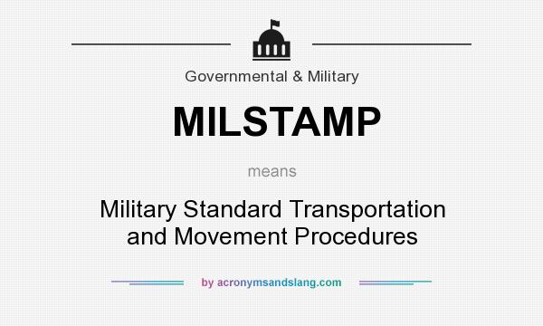 What does MILSTAMP mean? It stands for Military Standard Transportation and Movement Procedures