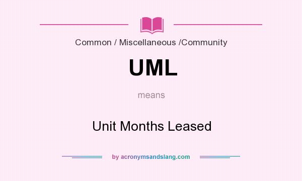 What does UML mean? It stands for Unit Months Leased