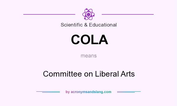What does COLA mean? It stands for Committee on Liberal Arts