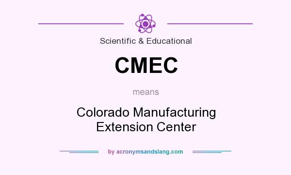 What does CMEC mean? It stands for Colorado Manufacturing Extension Center