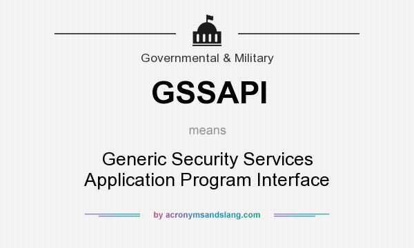 What does GSSAPI mean? It stands for Generic Security Services Application Program Interface