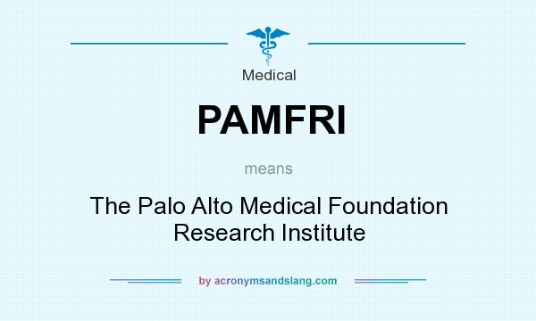 What does PAMFRI mean? It stands for The Palo Alto Medical Foundation Research Institute