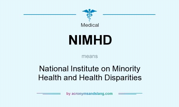 What does NIMHD mean? It stands for National Institute on Minority Health and Health Disparities