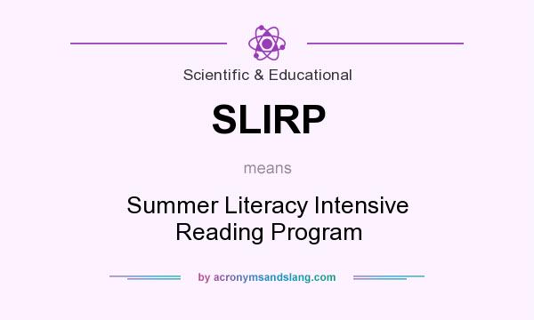 What does SLIRP mean? It stands for Summer Literacy Intensive Reading Program