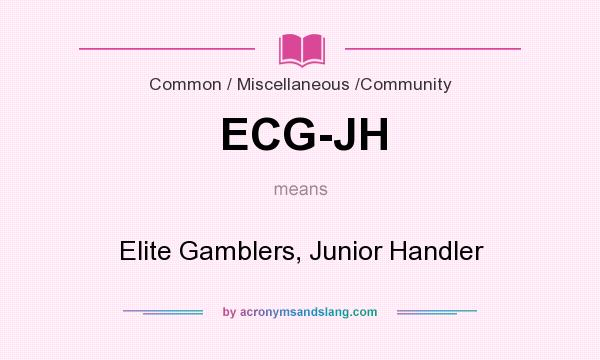 What does ECG-JH mean? It stands for Elite Gamblers, Junior Handler