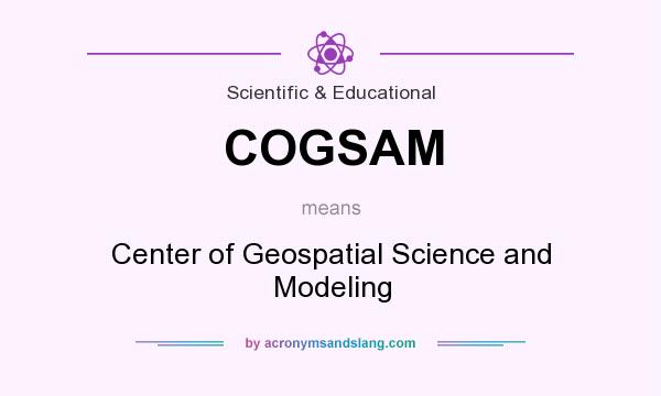 What does COGSAM mean? It stands for Center of Geospatial Science and Modeling
