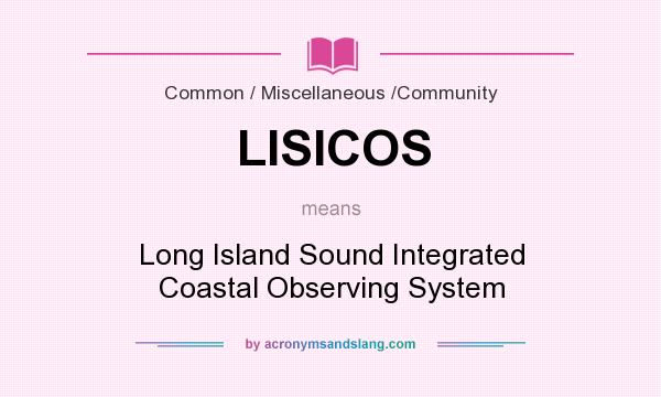 What does LISICOS mean? It stands for Long Island Sound Integrated Coastal Observing System