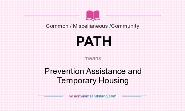 What does PATH mean? It stands for Prevention Assistance and Temporary Housing
